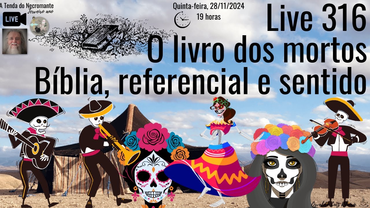 Live 316. O livro dos mortos. Bíblia, referencial e sentido