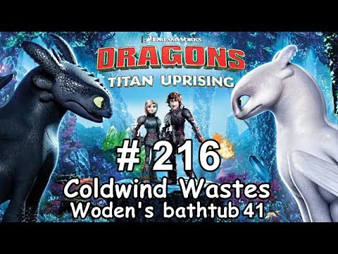 Dragons: Titan Uprising  Let's Play / BP 7100+ / Coldwind Waster - Woden's Bathtub 41 / Episode 216