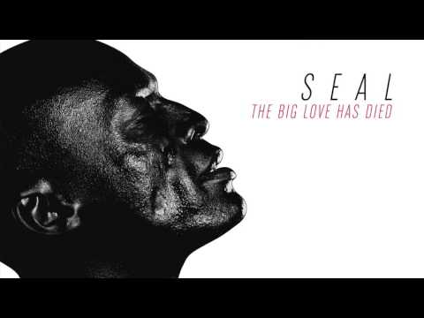 Seal - The Big Love Has Died [AUDIO]