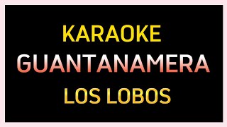 Guantanamera - Los Lobos | Karaoke Version