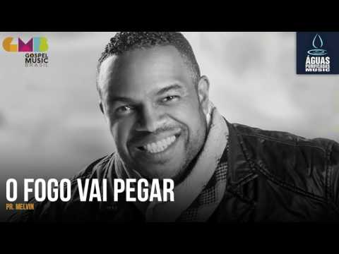 O Fogo Vai Pegar - Pr. Melvin