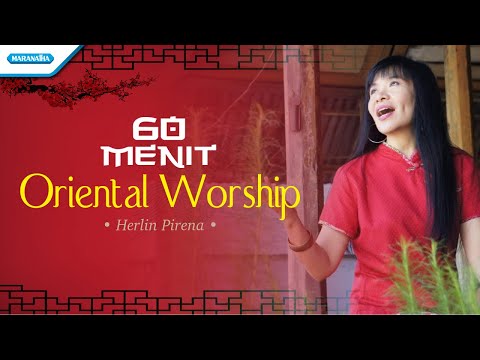 60 Menit Oriental Worship - Herlin Pirena (full album)