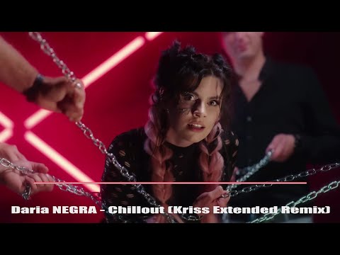 Daria NEGRA - Chillout (Kriss Extended Remix)