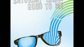 Saturday Looks Good To Me - Sunglasses [OFFICIAL AUDIO]