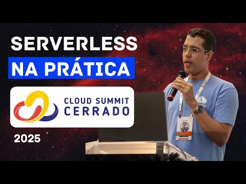 Serverless na prática: como entregar mais com menos | Cloud Summit Cerrado 2025