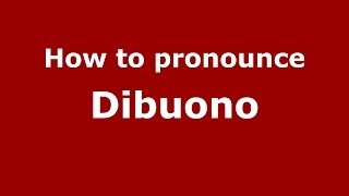 How to pronounce Dibuono