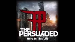 The Persuaded - Unashamed (NEW SINGLE 2016)