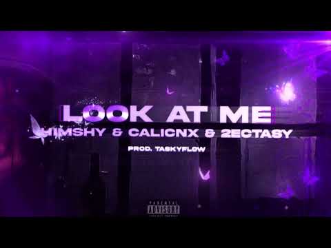 HIMSHY - LOOK AT ME ft.CALICNX & 2Ectasy (Official Audio)