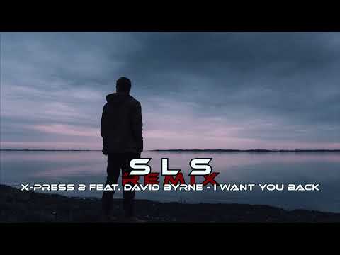 X-Press 2 Feat. David Byrne - I Want You Back (SLS Remix)