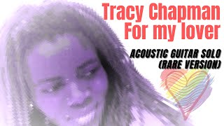 Tracy Chapman - For my lover (acoustic / guitar solo version)