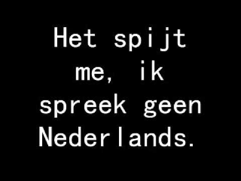 "I'm sorry I don't speak Dutch" (in Dutch)