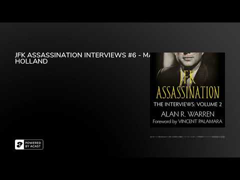 JFK ASSASSINATION INTERVIEWS #6 - MAX HOLLAND