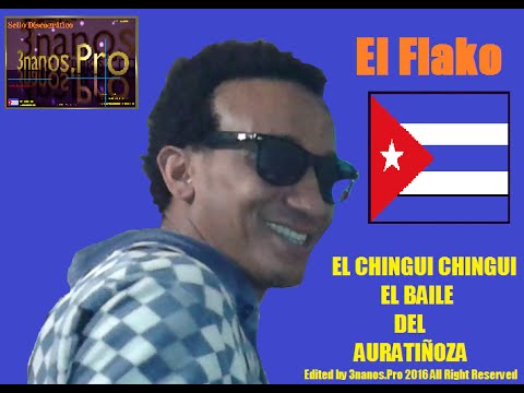 " EL CHINGUI CHINGUI " ( EL BAILE DEL AURATIÑOSA) El Flako 2016