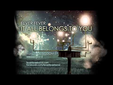 Fever Fever - It All Belongs to You