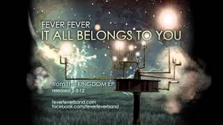 Fever Fever - It All Belongs to You