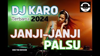 Download lagu DJ KARO - JANJI JANJI PALSU - REMIX LAGU KARO TERBARU 2024 mp3