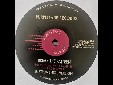 PURPLEFADE 12″ VINYL RECORD “BREAK THE PATTERN" NATTY CAMPBELL & SINGA TEMPA