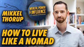 How to Live Like a Nomad: Mikkel Thorup Talks Expat Life and Never Worrying About Money Again