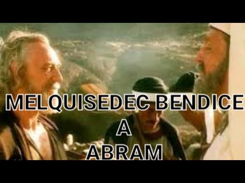 GÉNESIS 14:17-24 - MERQUISEDEC BENDICE A ABRAM