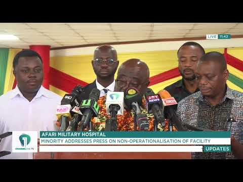 Channel One TV LIVE! Minority Briefs Media on Non-Operationalisation of  Afari Military Hospital