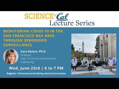 Science at Cal Lecture - Monitoring COVID-19 in the SF Bay Area through Sewershed Surveillance