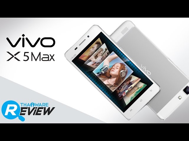   รีวิว Vivo X5Max มือถือสมาร์ทโฟน ที่สุดของความเพรียวบาง รูปร่างน่าจับ ราคาน่าจอง