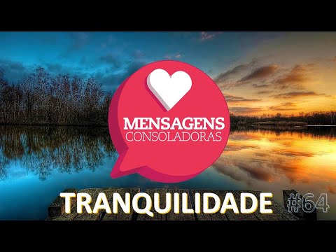 Mensagens Consoladoras - Episódio 64 - Tranquilidade