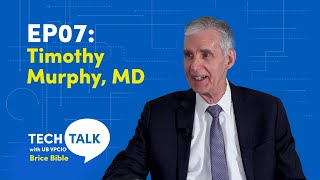 Tech Talk with UB VPCIO Brice Bible Episode 7: Timothy Murphy, MD
