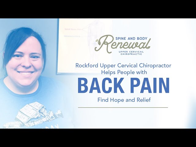 Rockford Upper Cervical Chiropractor Helps People with Back Pain Find Hope and Relief