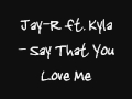 Jay R ft Kyla Say That You Love Me 