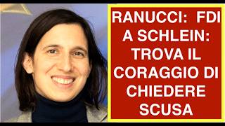 RANUCCI:  FDI A SCHLEIN: TROVA IL CORAGGIO DI CHIEDERE SCUSA