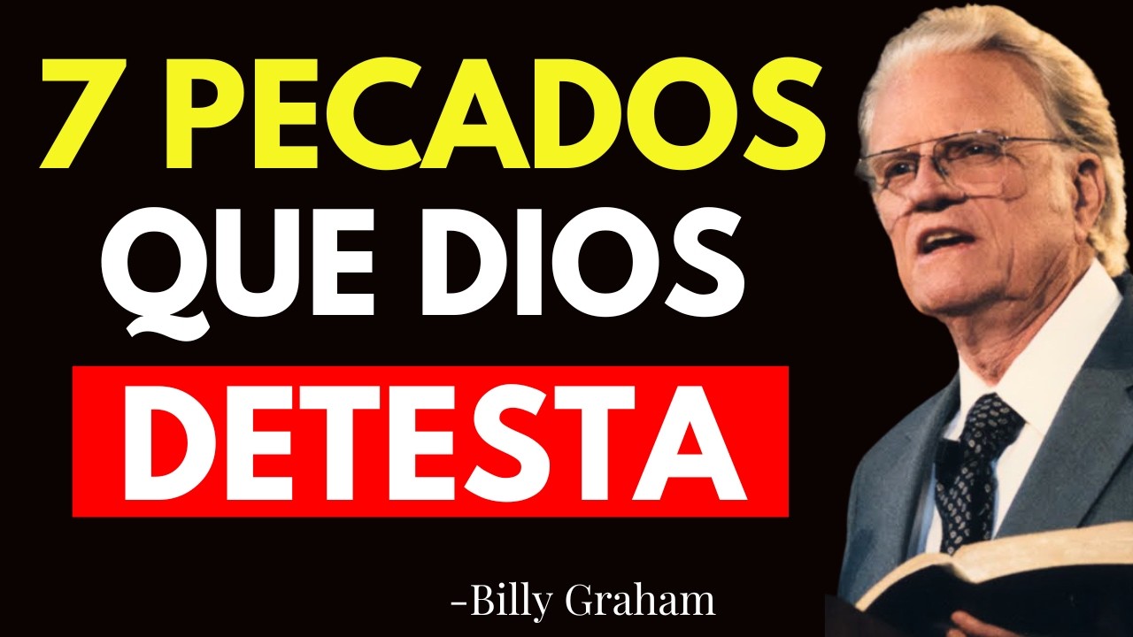 LOS 7 PECADOS CAPITALES QUE DIOS QUIERE QUE EVITES - Billy Graham