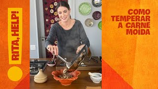 Como deixar a carne moída saborosa - Rita, Help! Me ensina a cozinhar! | Com Rita Lobo