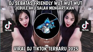 Download lagu DJ SEBATAS FRIENDLY WUT WUT WUT FEAT NDX AKA | JEBULE AKU SALAH MENGARTIKAN | DJ TIKTOK TERBARU 2025 mp3 Download lagu DJ SEBATAS FRIENDLY WUT WUT WUT FEAT NDX AKA | JEBULE AKU SALAH MENGARTIKAN | DJ TIKTOK TERBARU 2025 mp3