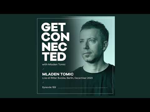 Get Connected With Mladen Tomic - 169 - Live At Ritter Butzke, Berlin nDecember 2023