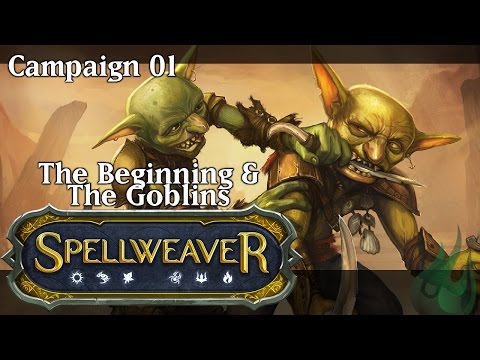 Spellweaver Campaign 01 - The Beginning & The Goblins