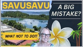Savusavu: What To Do (and What Not To Do!) When Cruising Here (FIJI)