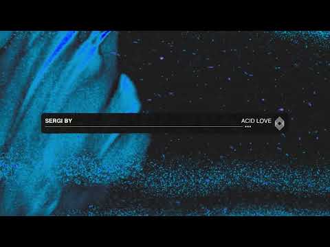 Sergi By - Acid Love [Kryked]