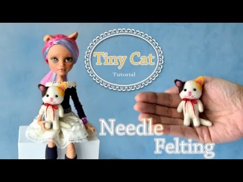 Needle Felting Tiny Kitten -Tutorial- Pequeño Gato Lana Afieltrada