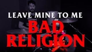 Bad Religion - Leave Mine To Me (Drum Cover) #drumcover
