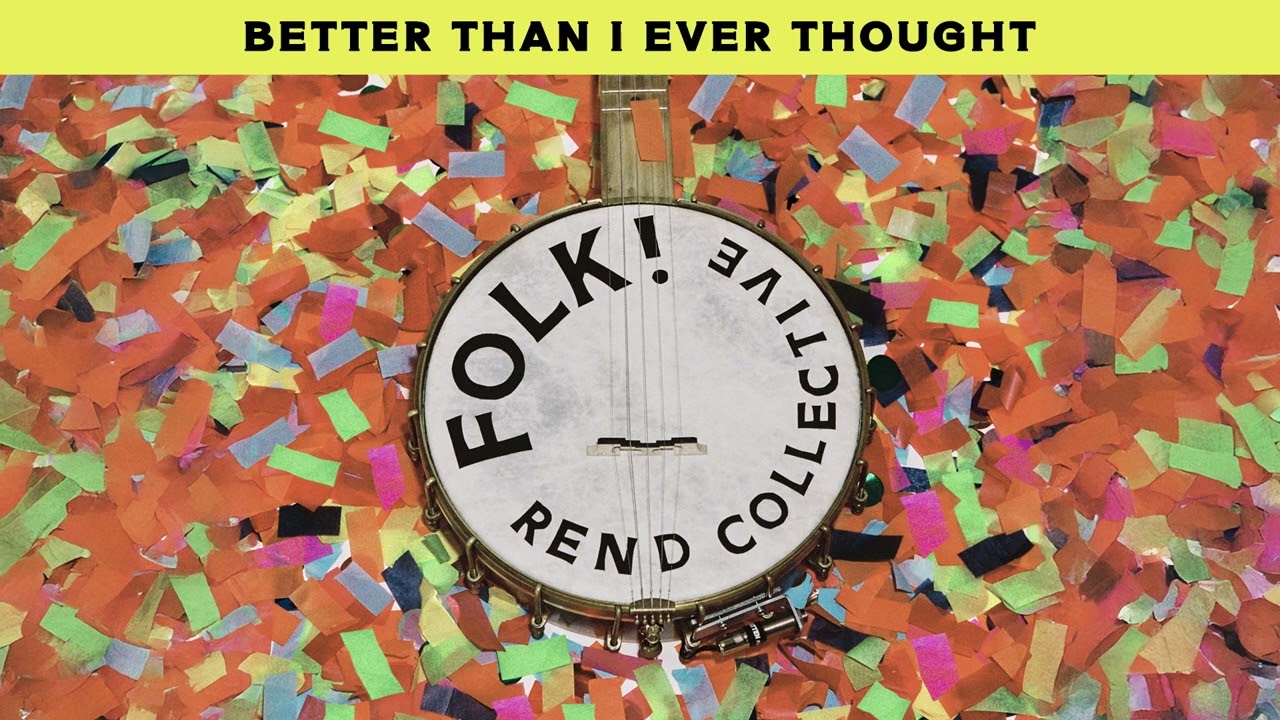 BETTER THAN I EVER THOUGHT by Rend Collective from Ireland Popnable
