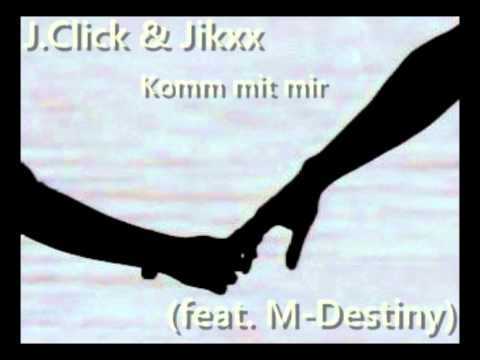 J-Click & Jikxx - Komm mit mir (feat. M-Destiny)