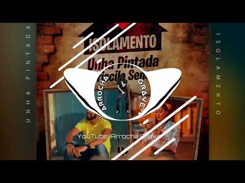 UNHA PINTADA FT. PRISCILA SENNA - ISOLAMENTO !! MUSICA NOVA + GRAVE