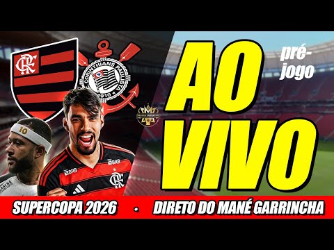 🔴 AO VIVO: SUPERCOPA 2026! FLAMENGO X CORINTHIANS | PRÉ-JOGO COM IMAGENS
