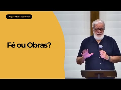 Fé ou Obras? | Augustus Nicodemus