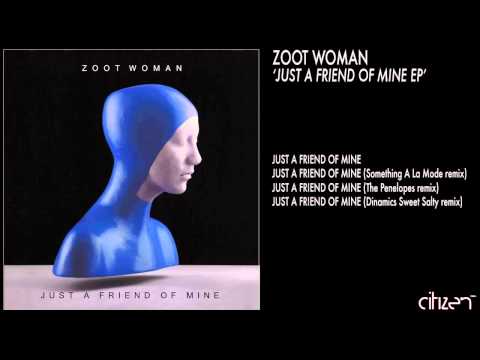 Zoot Woman - Just A Friend Of Mine