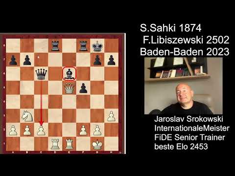 David schlägt Goliath. Saphir Sahki (Elo 1874) schlägt GM Libiszewski (Elo 2502)
