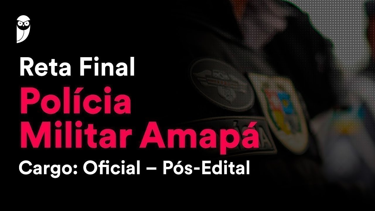 Reta Final PM Amapá - Oficial – Pós-Edital: Direito Administrativo - Prof. Antônio Daud