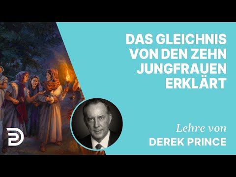 Derek Prince – Das Gleichnis von den zehn Jungfrauen erklärt