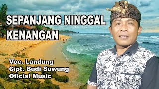 Download lagu SEPANJANG NINGGAL KENANGAN || Landung || Music mp3 Download lagu SEPANJANG NINGGAL KENANGAN || Landung || Music mp3
